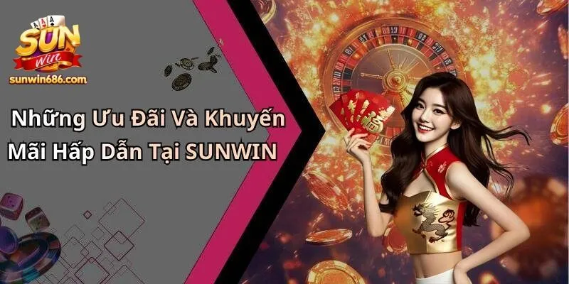 Khuyến mãi Sunwin và kiểm tra ưu đãi 1 uu dai sunwin